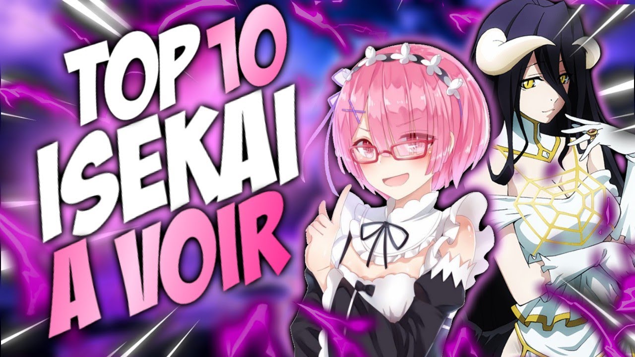 TOP 10 Isekai INCONTOURNABLES à Voir ABSOLUMENT ! (Le n°1 est une dinguerie)