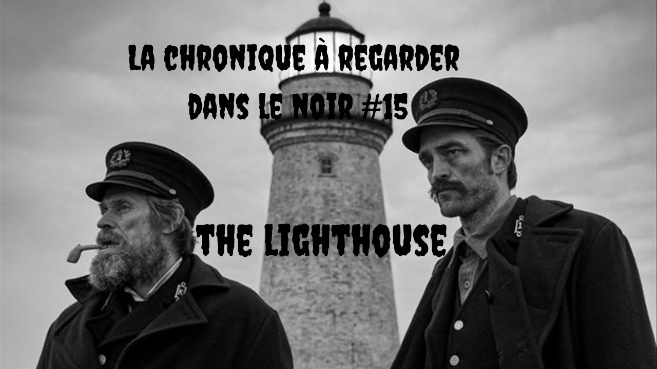 La chronique à regarder dans le noir #15 : The Lighthouse