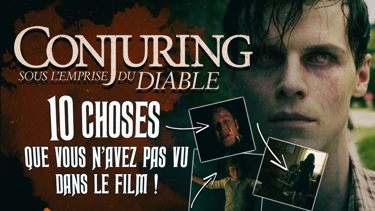 Conjuring 3 : 10 choses que vous n'avez pas vu dans le film !
