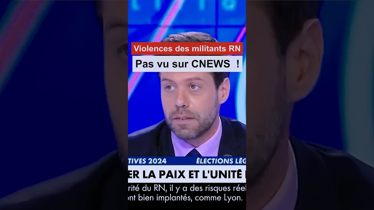 Violence des militants du RN : Pas vu sur CNEWS ! #france #nouveaufrontpopulaire