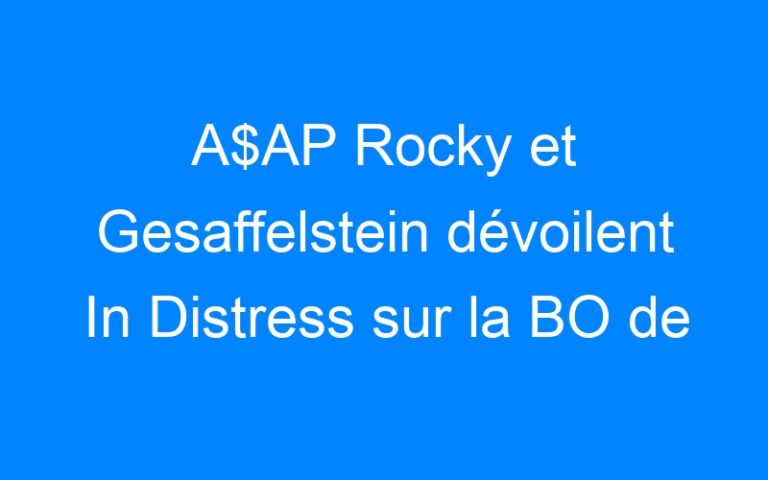 Lire la suite à propos de l’article A$AP Rocky et Gesaffelstein dévoilent In Distress sur la BO de Divergente