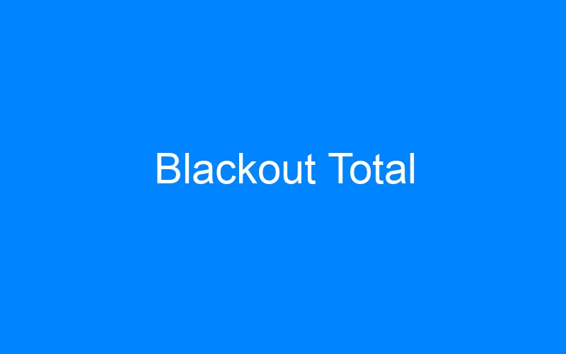 You are currently viewing Blackout Total