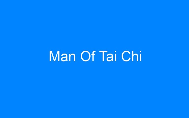 Lire la suite à propos de l’article Man Of Tai Chi